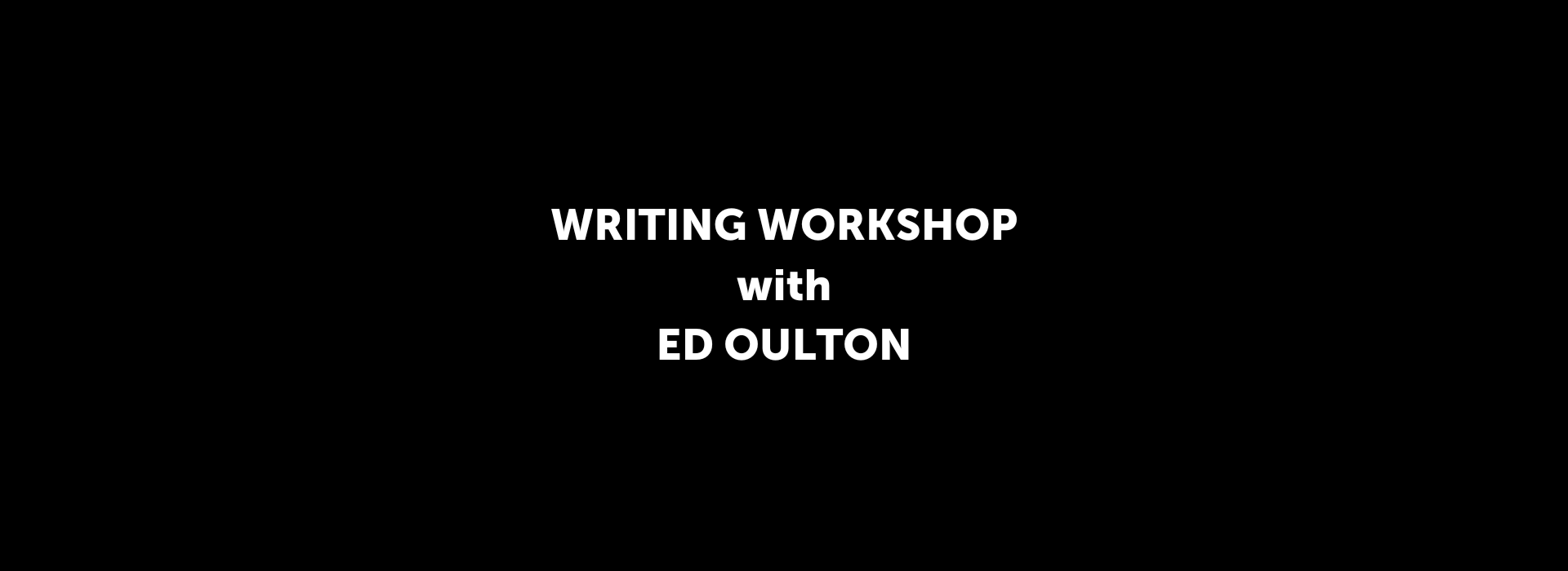 Writing Workshop with Ed Oulton