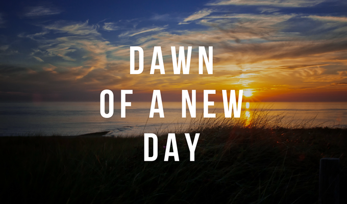 Dawn of a New Day