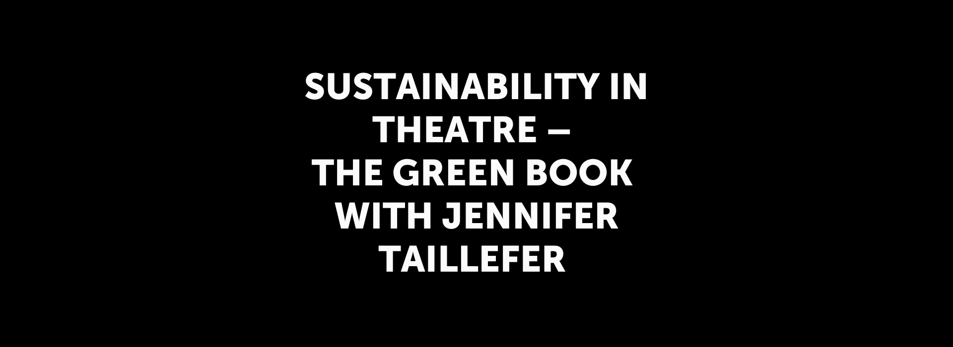 Sustainability in Theatre – The Green Book with Jennifer Taillefer